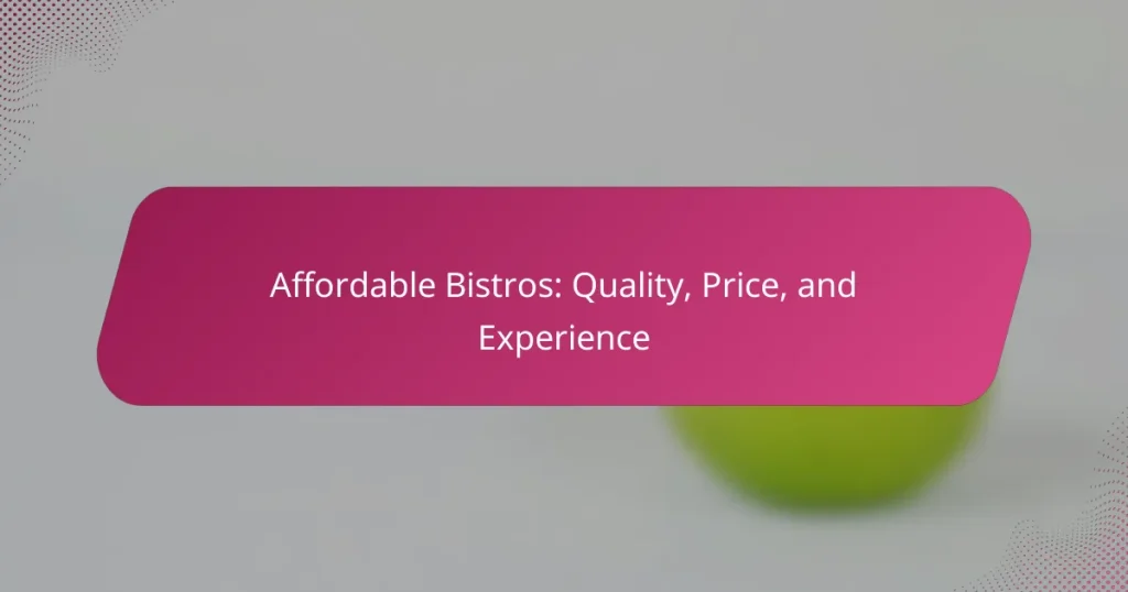 Affordable Bistros: Quality, Price, and Experience
