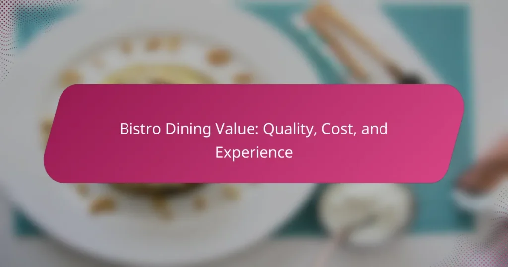 Bistro Dining Value: Quality, Cost, and Experience