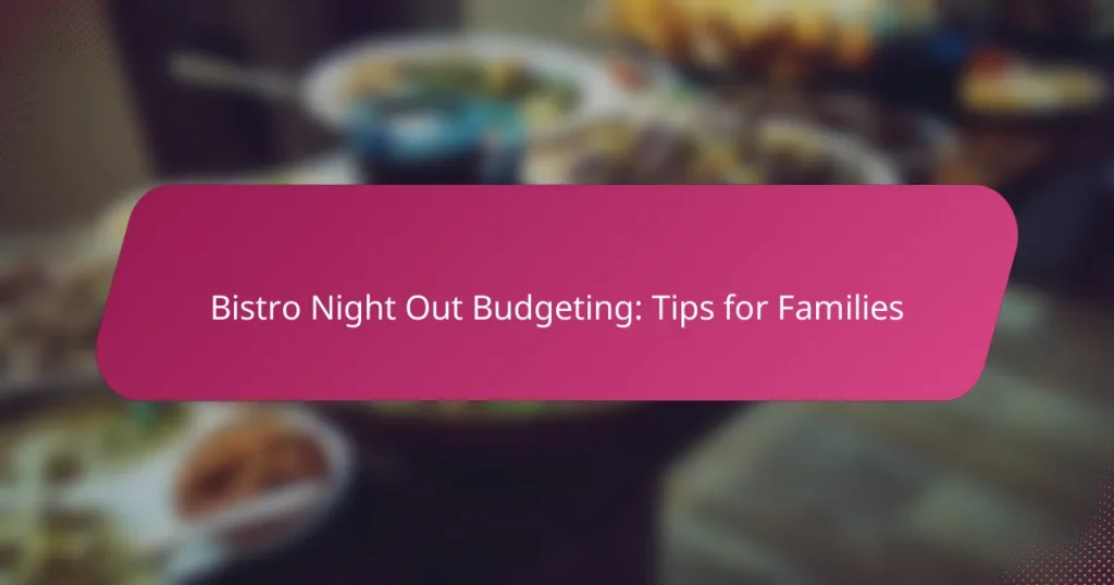 Bistro Night Out Budgeting: Tips for Families