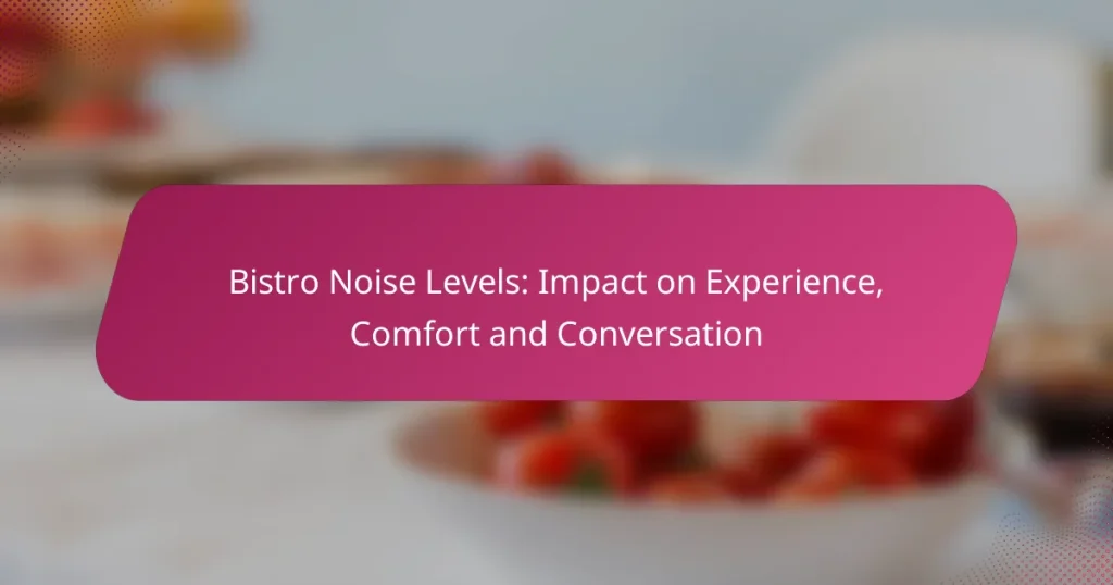 Bistro Noise Levels: Impact on Experience, Comfort and Conversation