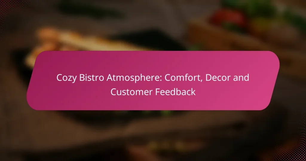 Cozy Bistro Atmosphere: Comfort, Decor and Customer Feedback