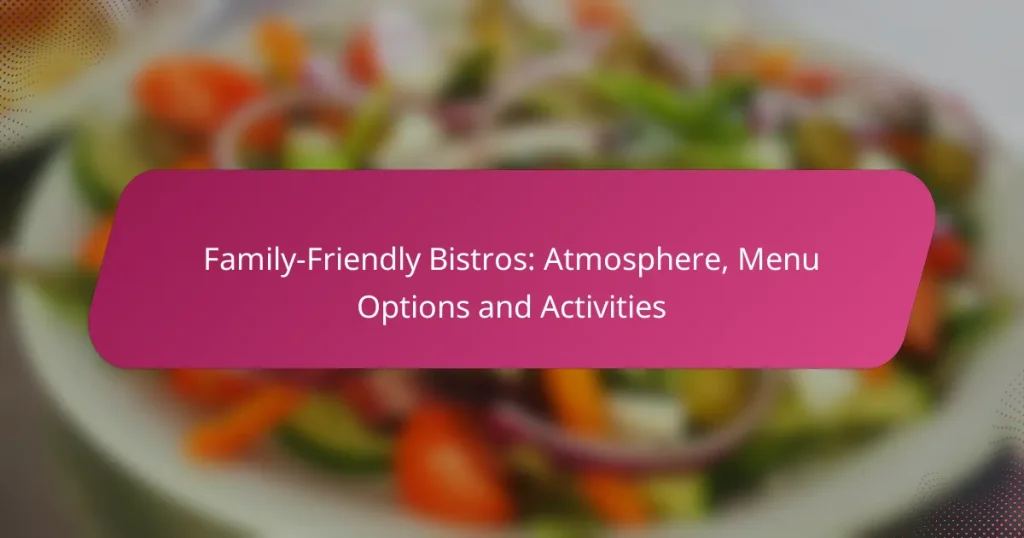 Family-Friendly Bistros: Atmosphere, Menu Options and Activities