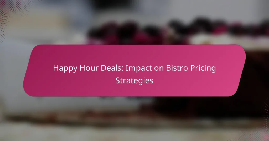 Happy Hour Deals: Impact on Bistro Pricing Strategies