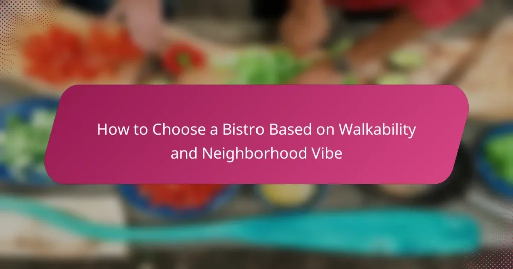 How to Choose a Bistro Based on Walkability and Neighborhood Vibe