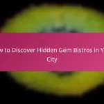 How to Discover Hidden Gem Bistros in Your City