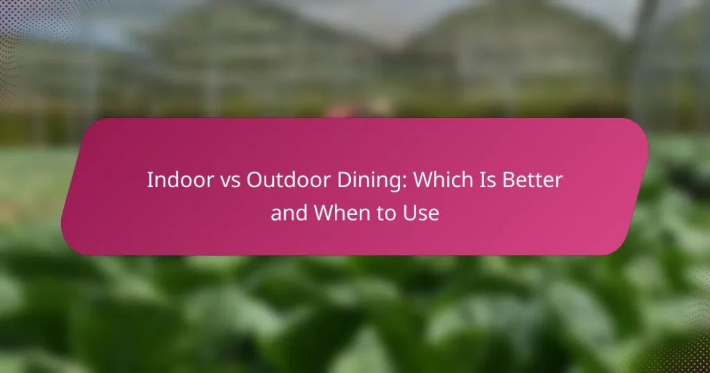 Indoor vs Outdoor Dining: Which Is Better and When to Use