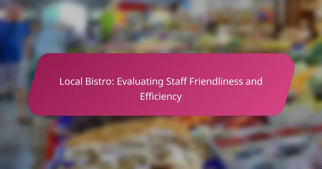 Local Bistro: Evaluating Staff Friendliness and Efficiency