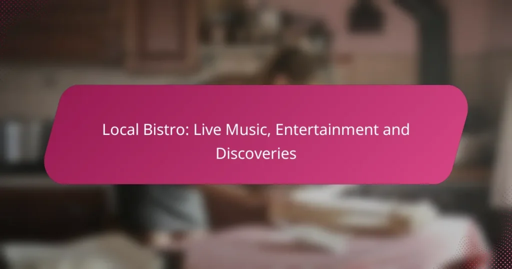 Local Bistro: Live Music, Entertainment and Discoveries