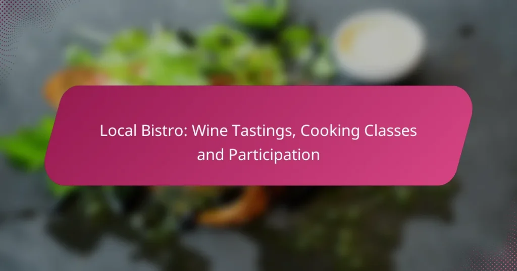 Local Bistro: Wine Tastings, Cooking Classes and Participation