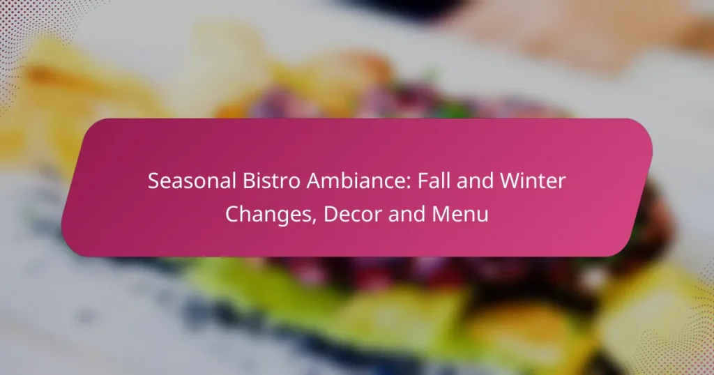 Seasonal Bistro Ambiance: Fall and Winter Changes, Decor and Menu