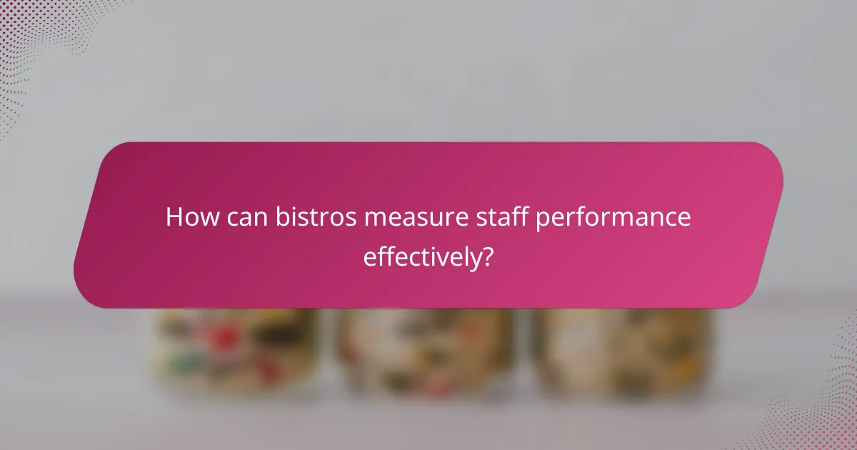 How can bistros measure staff performance effectively?