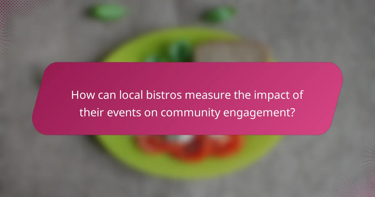 How can local bistros measure the impact of their events on community engagement?