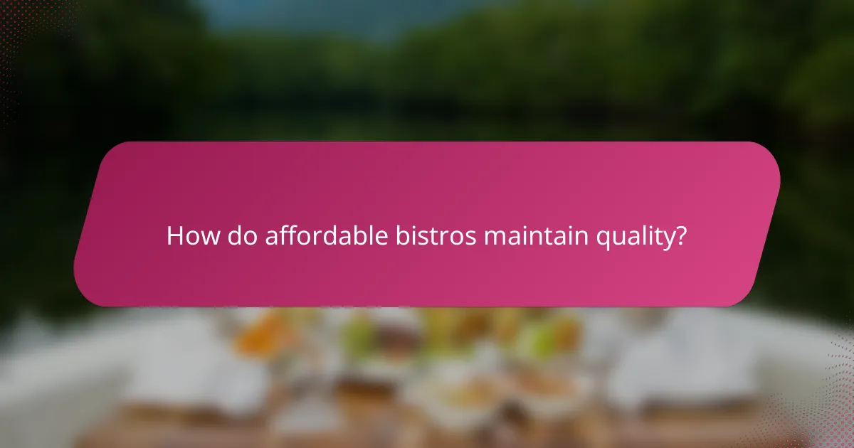 How do affordable bistros maintain quality?