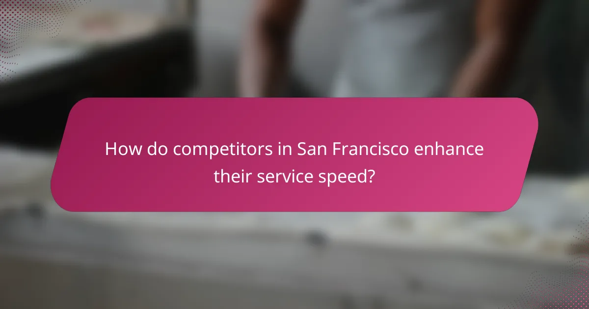 How do competitors in San Francisco enhance their service speed?