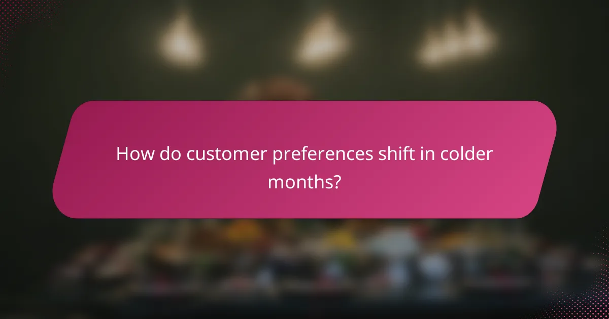 How do customer preferences shift in colder months?