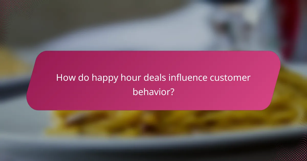 How do happy hour deals influence customer behavior?
