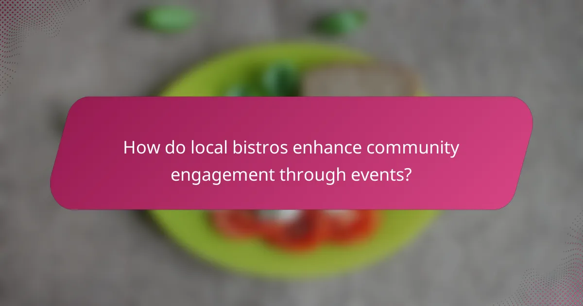 How do local bistros enhance community engagement through events?