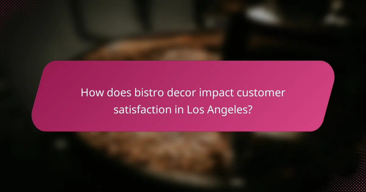 How does bistro decor impact customer satisfaction in Los Angeles?