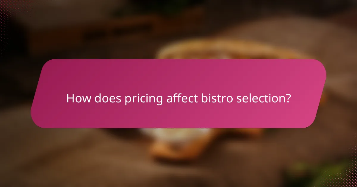 How does pricing affect bistro selection?