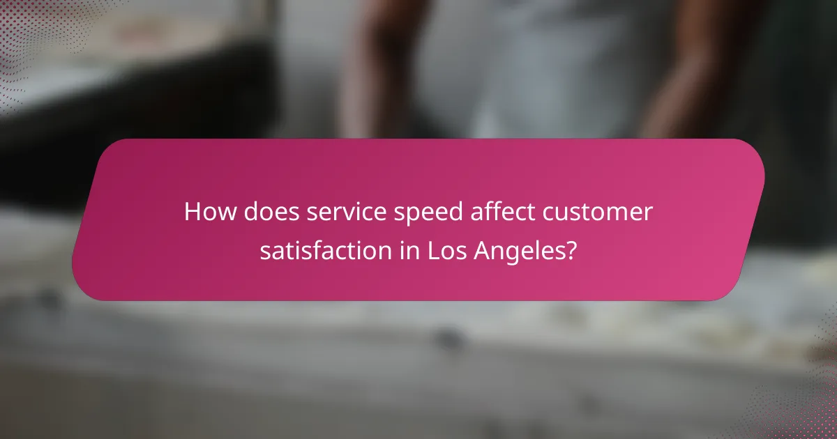 How does service speed affect customer satisfaction in Los Angeles?