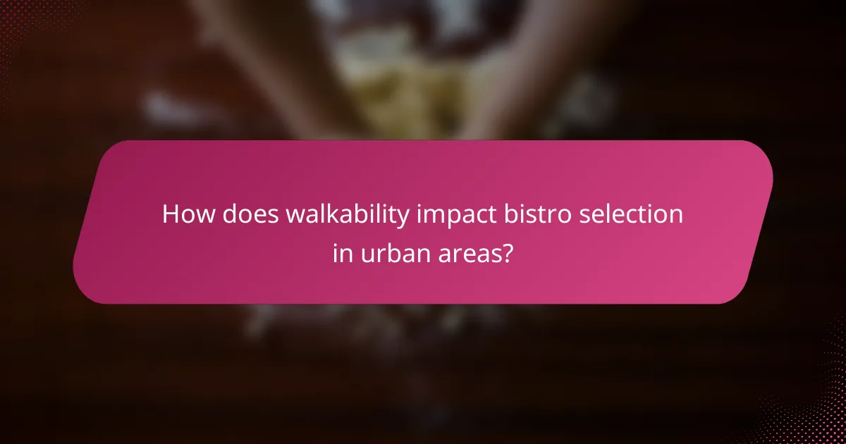 How does walkability impact bistro selection in urban areas?