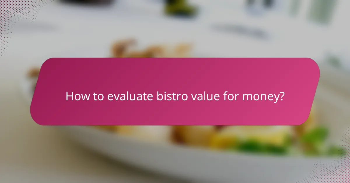 How to evaluate bistro value for money?