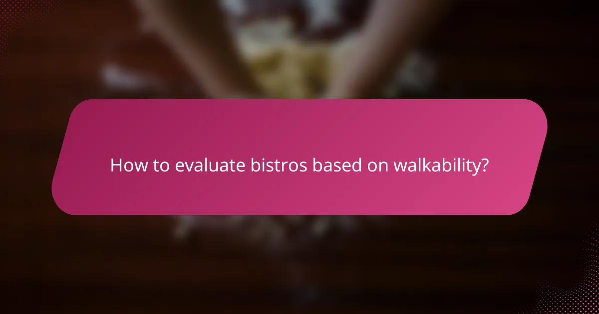 How to evaluate bistros based on walkability?