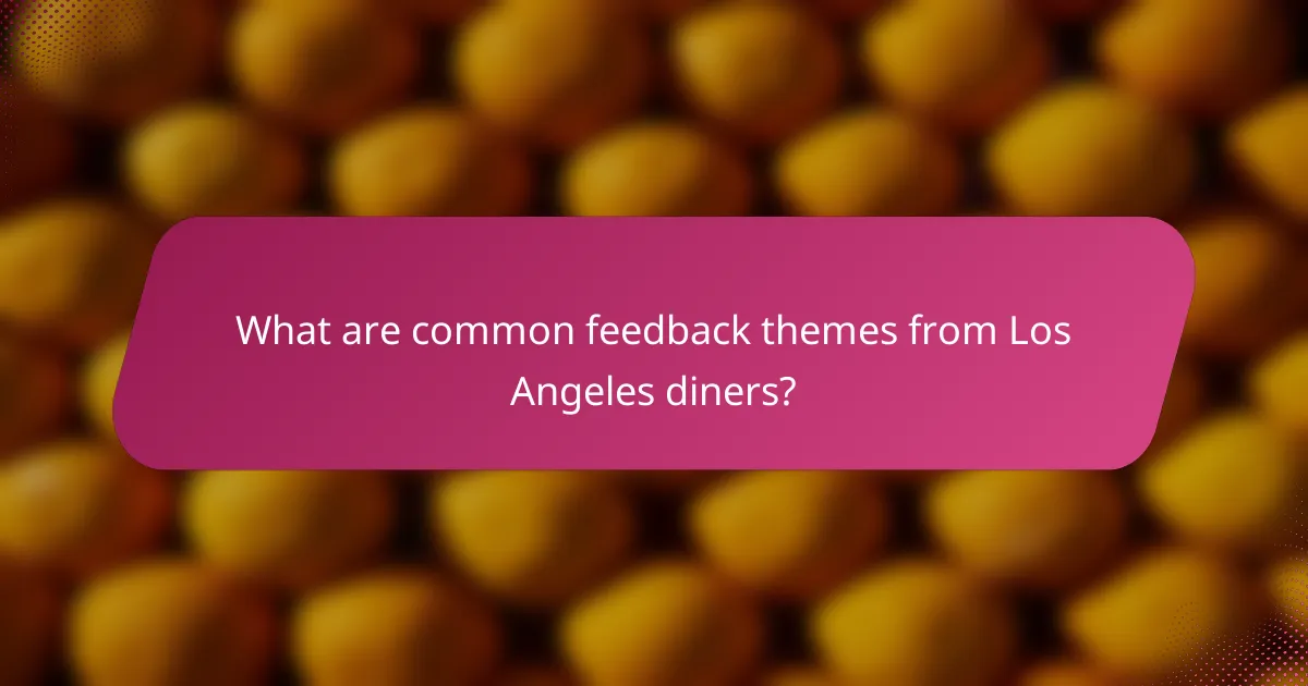 What are common feedback themes from Los Angeles diners?