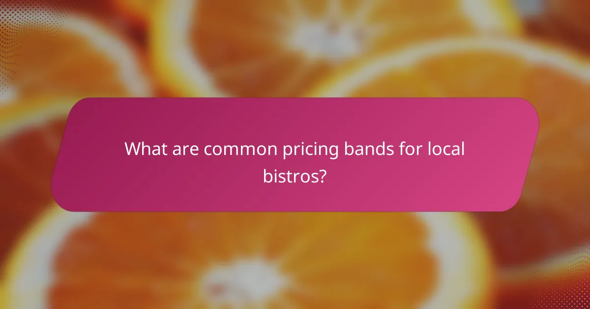 What are common pricing bands for local bistros?