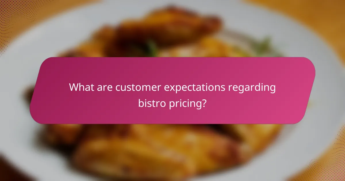 What are customer expectations regarding bistro pricing?