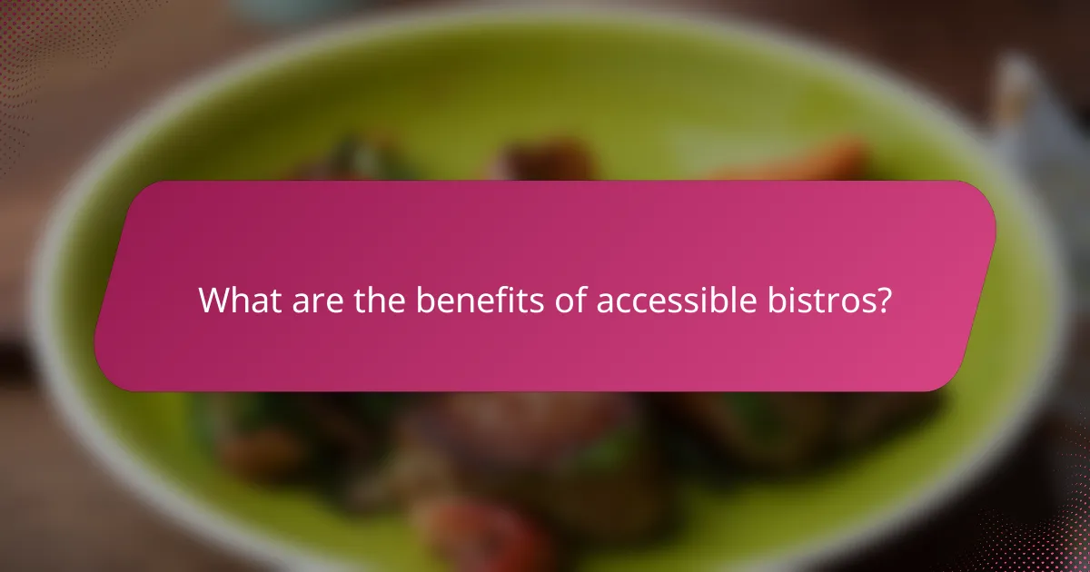 What are the benefits of accessible bistros?