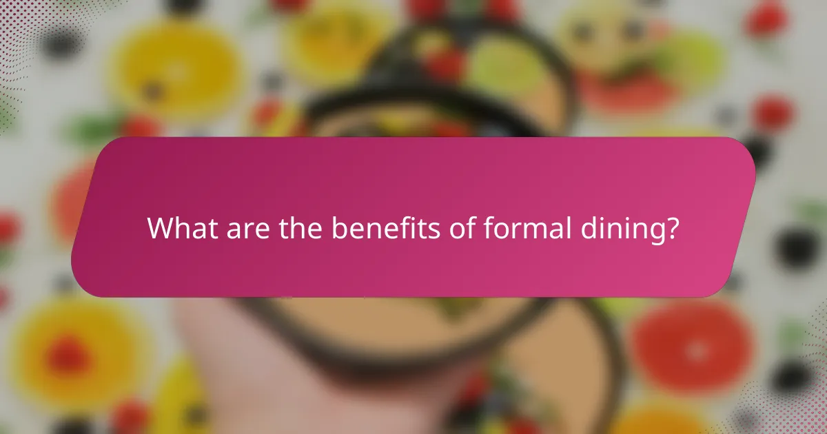What are the benefits of formal dining?