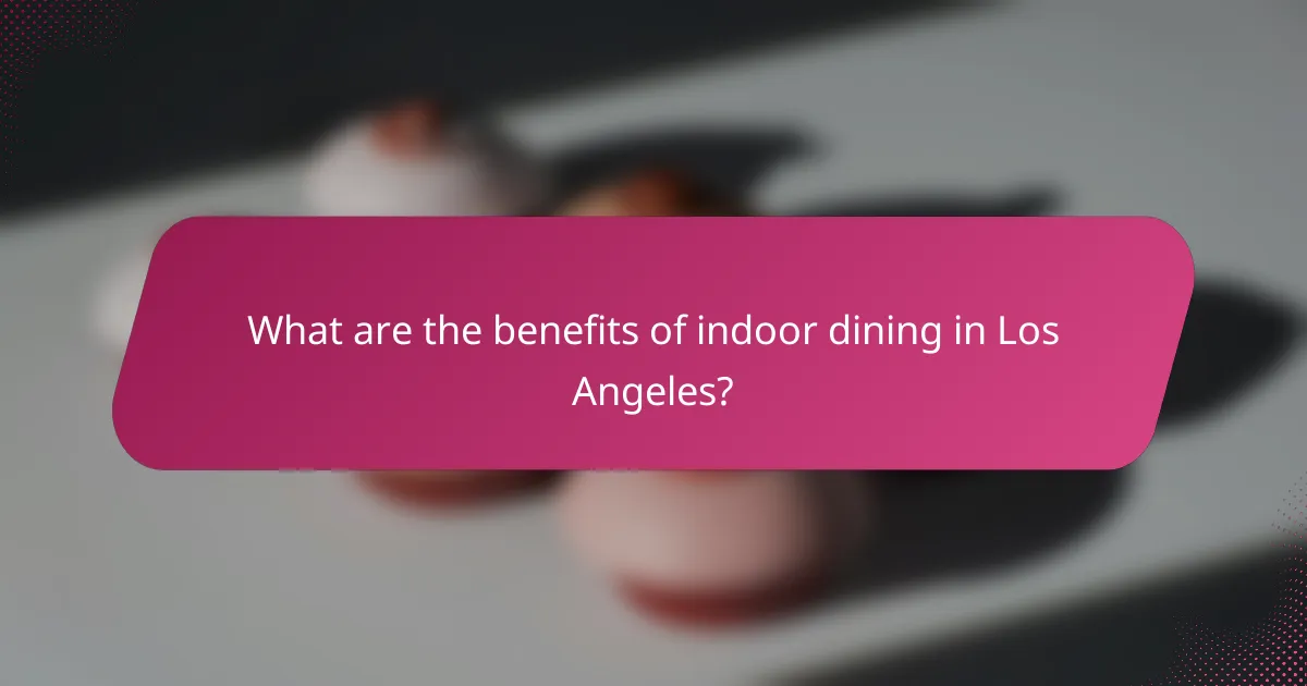 What are the benefits of indoor dining in Los Angeles?