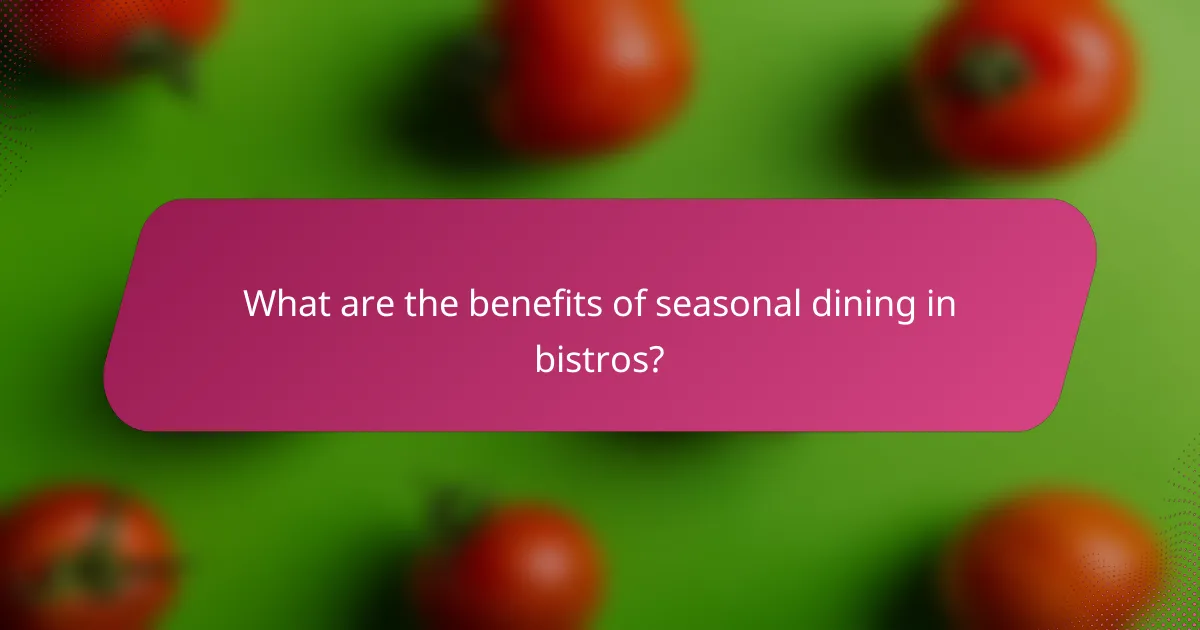 What are the benefits of seasonal dining in bistros?