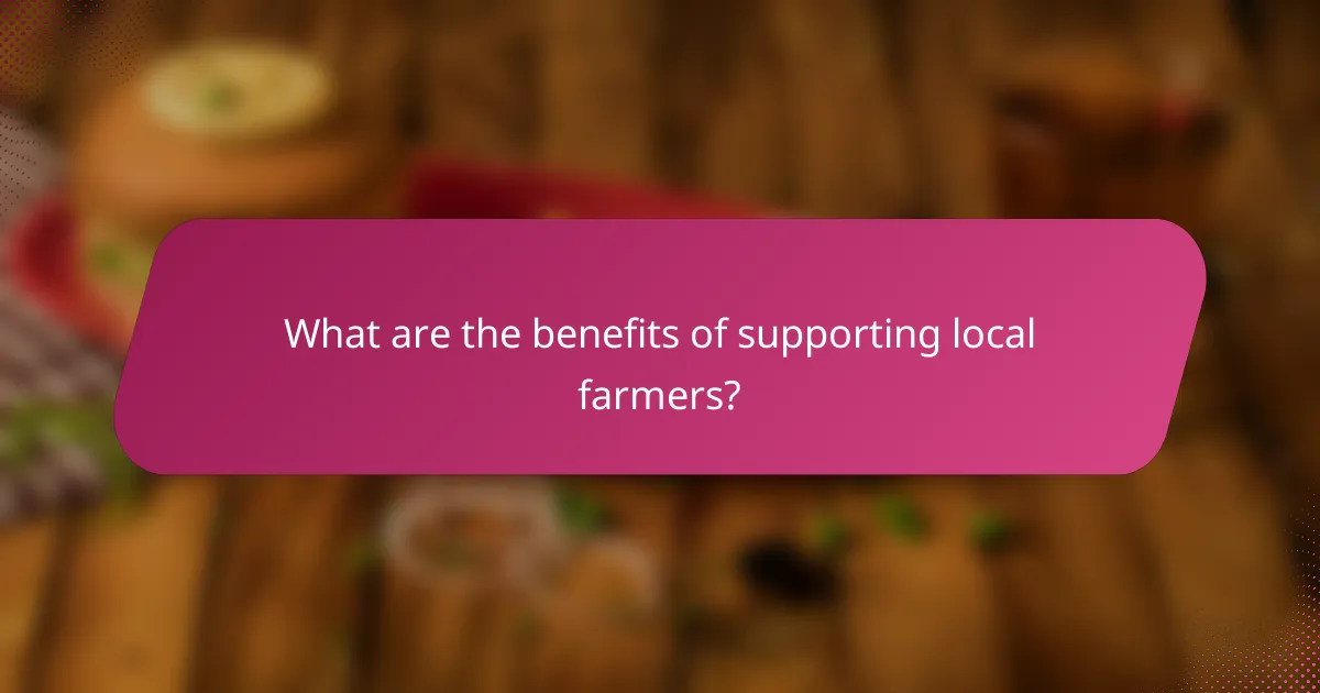What are the benefits of supporting local farmers?
