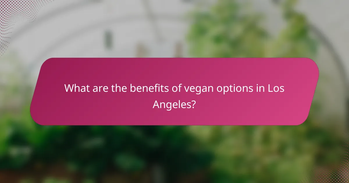 What are the benefits of vegan options in Los Angeles?