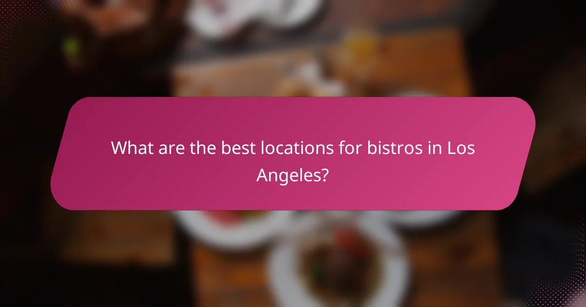 What are the best locations for bistros in Los Angeles?