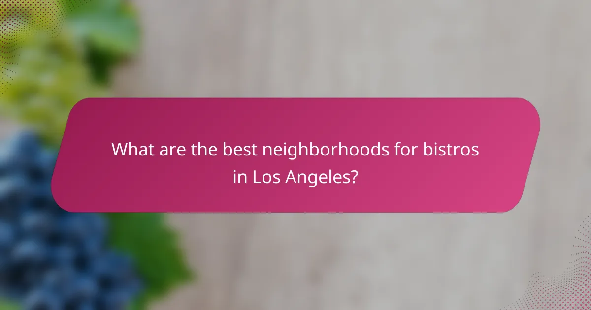 What are the best neighborhoods for bistros in Los Angeles?