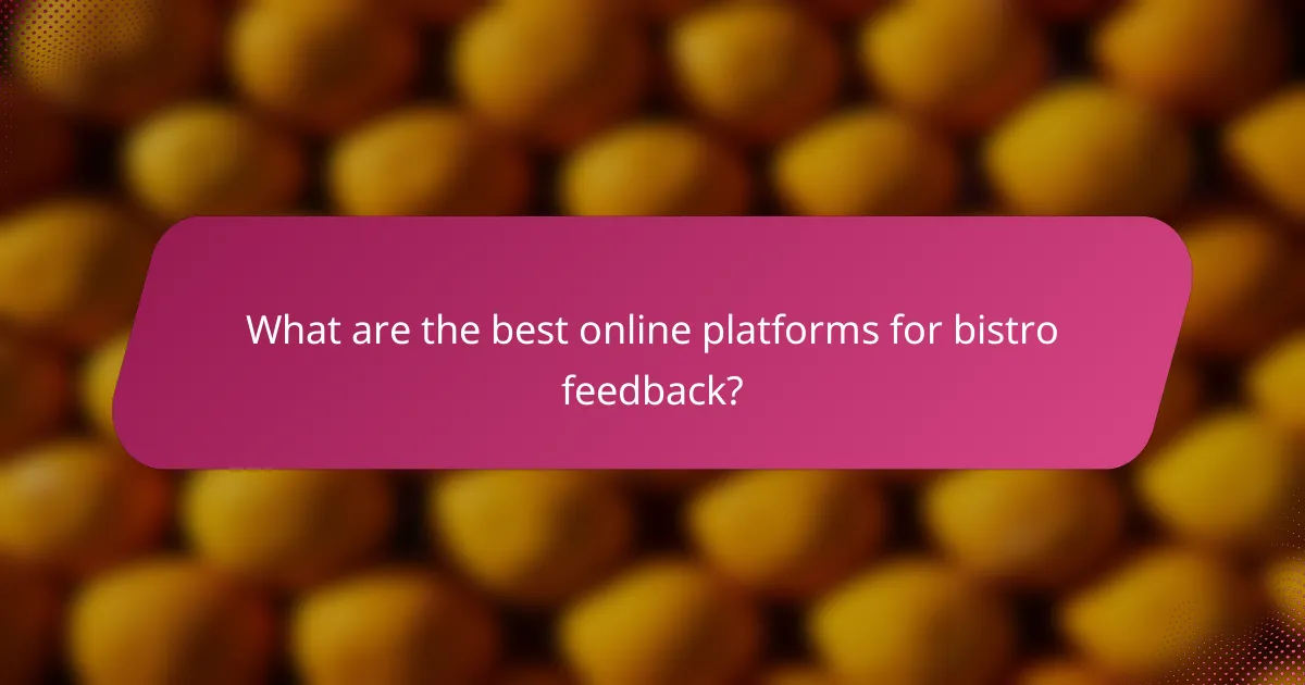 What are the best online platforms for bistro feedback?