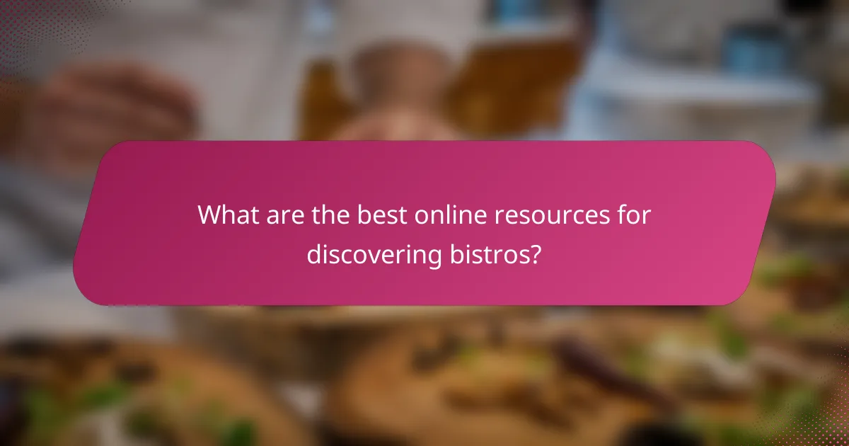 What are the best online resources for discovering bistros?