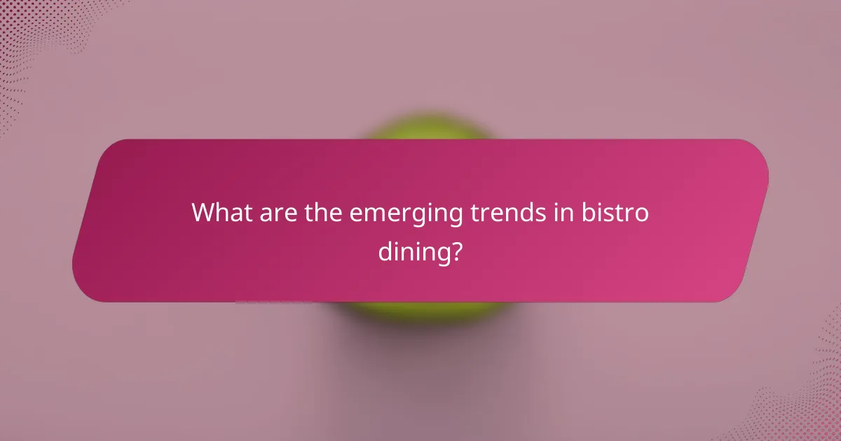 What are the emerging trends in bistro dining?