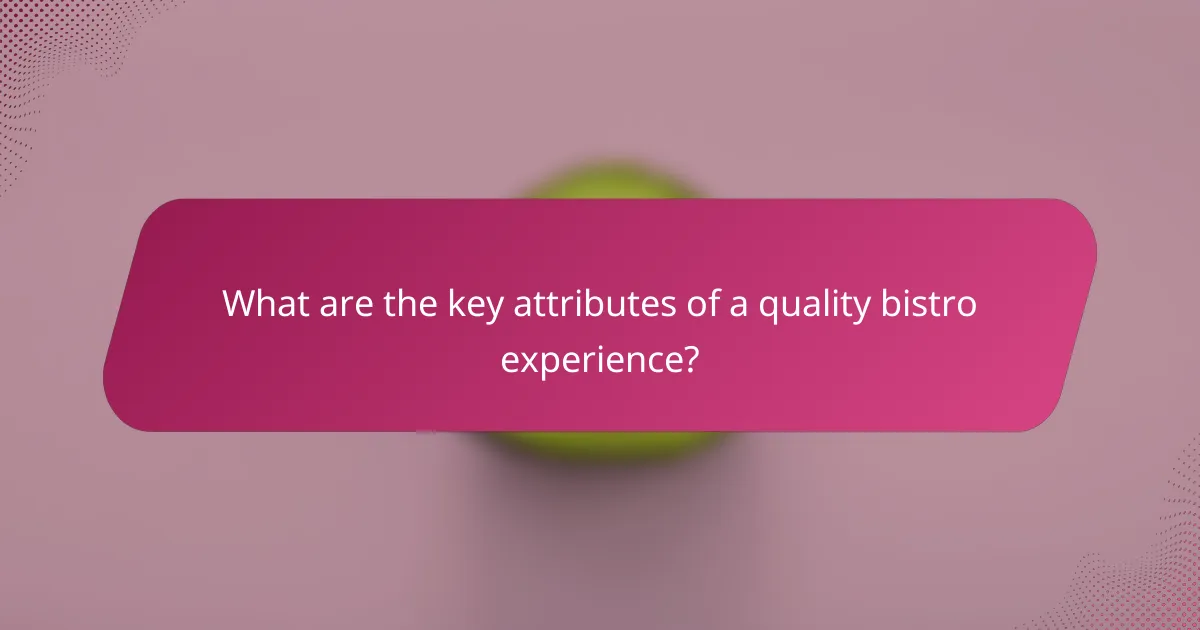 What are the key attributes of a quality bistro experience?
