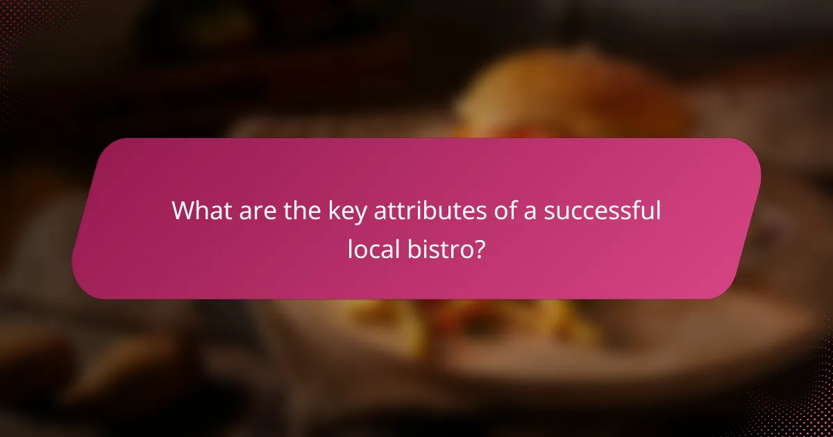 What are the key attributes of a successful local bistro?