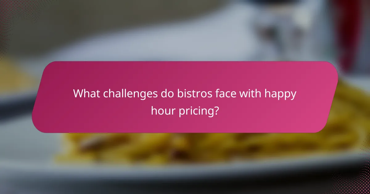 What challenges do bistros face with happy hour pricing?