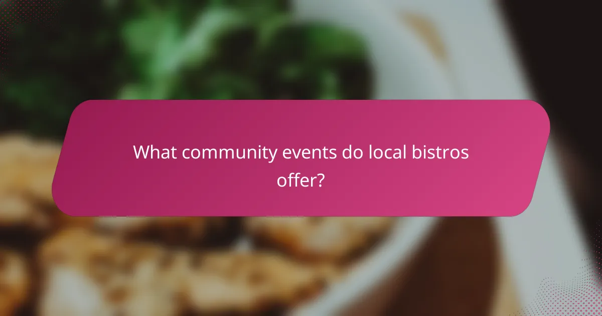 What community events do local bistros offer?