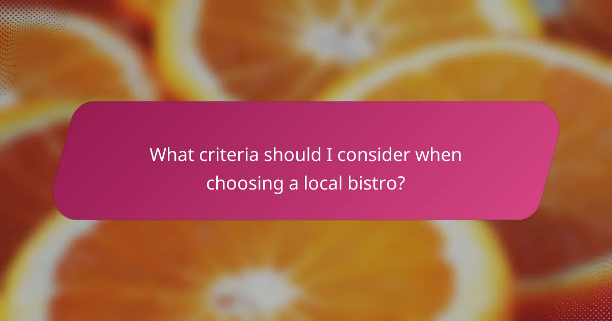 What criteria should I consider when choosing a local bistro?