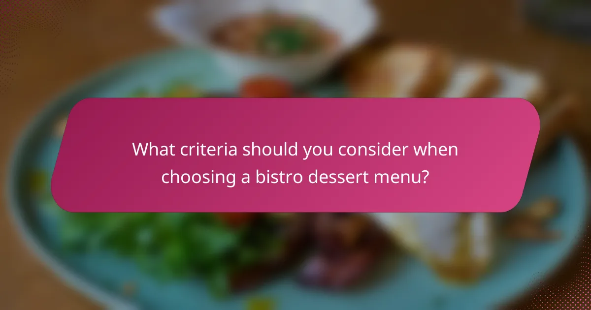What criteria should you consider when choosing a bistro dessert menu?