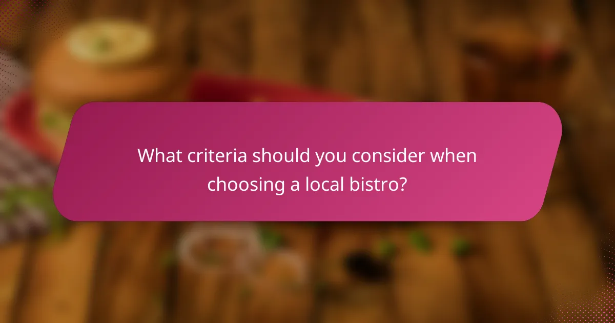 What criteria should you consider when choosing a local bistro?