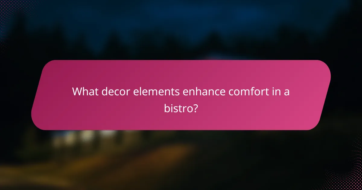 What decor elements enhance comfort in a bistro?