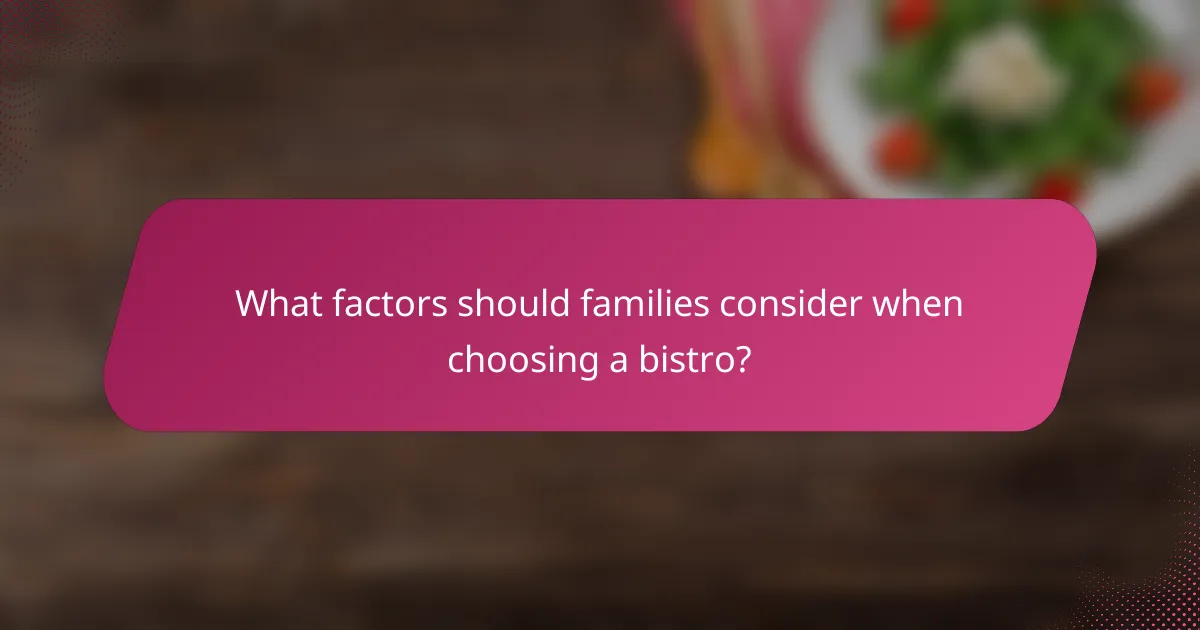 What factors should families consider when choosing a bistro?